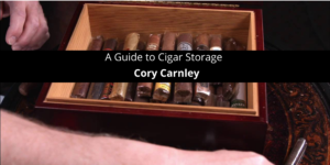 A Guide to Cigar Storage From Cory Carnley
