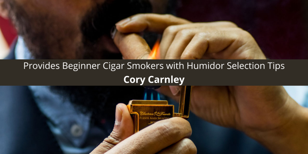 Cory Carnley Provides Beginner Cigar Smokers with Selection Tips